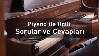Piyano ile İlgili Sorular ve Cevapları