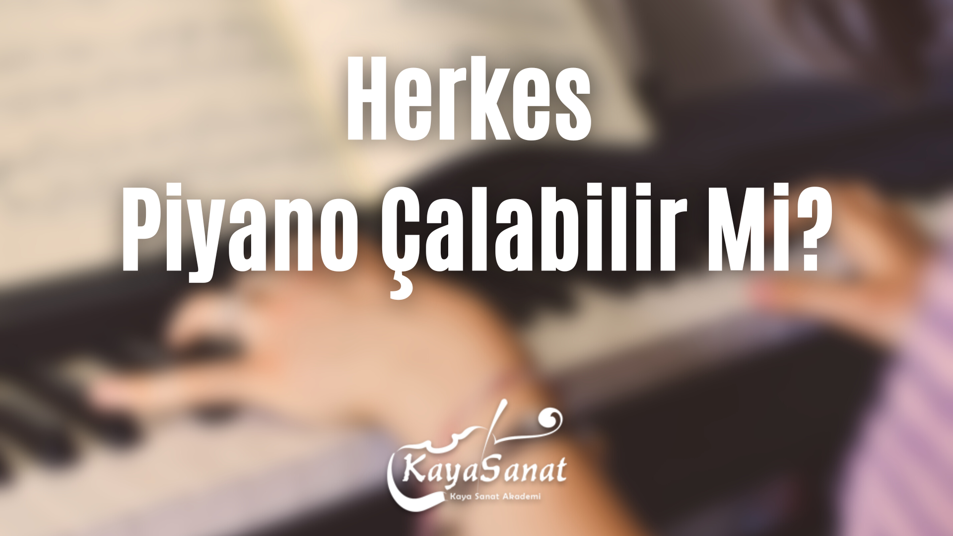 Herkes Piyano Çalabilir Mi?