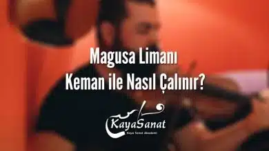 Magusa Limanı Keman ile Nasıl Çalınır? Kemanla çalınışı