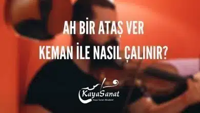 Ah Bir Ataş Ver - Keman İle Nasıl Çalınır?