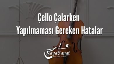 Çello Çalarken Yapılmaması Gereken Hatalar
