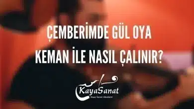 Çemberimde Gül Oya Keman İle Nasıl Çalınır?