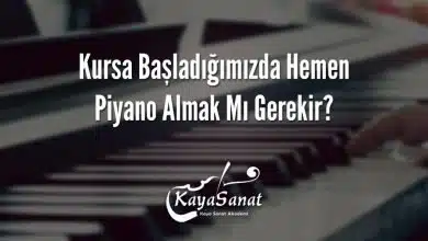 Kursa Başladığımızda Hemen Piyano Almak Mı Gerekir?