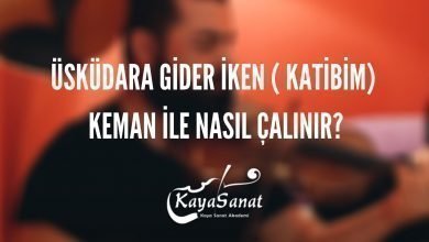 Üsküdüra Gider iken (Katibim) Keman İle Nasıl Çalınır?