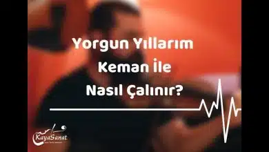 Yorgun Yıllarım Keman İle Nasıl Çalınır?