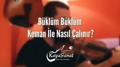 Büklüm Büklüm Keman İle Nasıl Çalınır?
