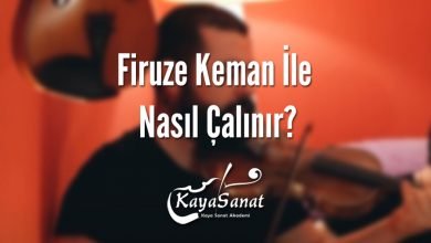 Firuze Keman İle Nasıl Çalınır?