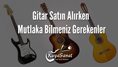 Gitar Satın Alırken Mutlaka Bilmeniz Gerekenler