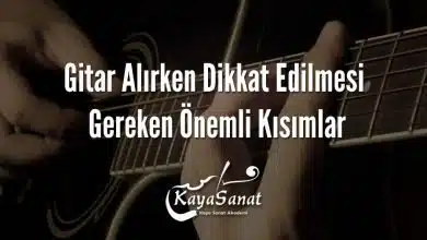 Gitar Alırken Dikkat Edilmesi Gereken Önemli Kısımlar