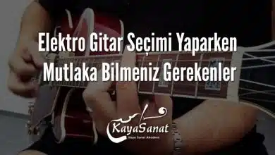 Elektro Gitar Seçimi Yaparken Mutlaka Bilmeniz Gerekenler