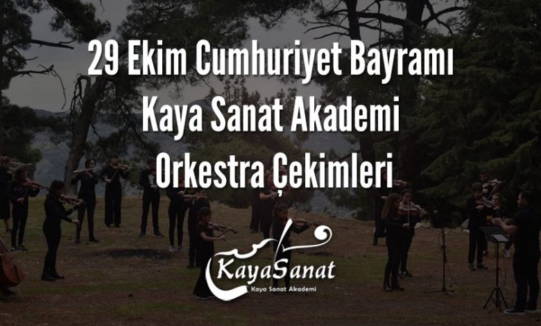 29 Ekim Cumhuriyet Bayramı Kaya Sanat Akademi Orkestra Çekimleri