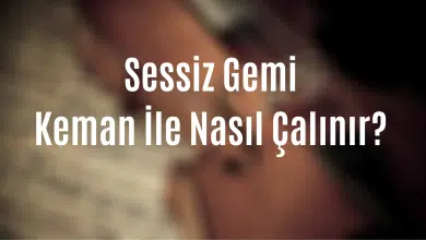 Sessiz Gemi Keman İle Nasıl Çalınır