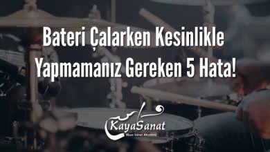 Bateri Çalarken Kesinlikle Yapmamanız Gereken 5 Hata!