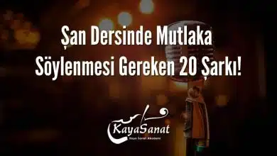 Şan Dersinde Mutlaka Söylenmesi Gereken 20 Şarkı!