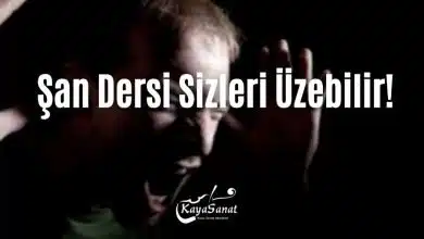 Şan Dersi Sizi Üzebilir!