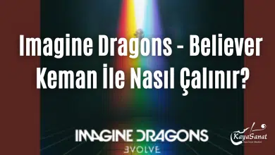 Imagine Dragons - Believer Keman İle Nasıl Çalınır?