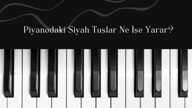 Piyanodaki Siyah Tuşlar Ne İşe Yarar?