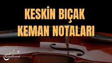 KESKİN BIÇAK KEMAN NOTASI