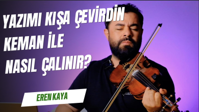 Yazımı Kışa Çevirdin Keman ile Nasıl Çalınır?