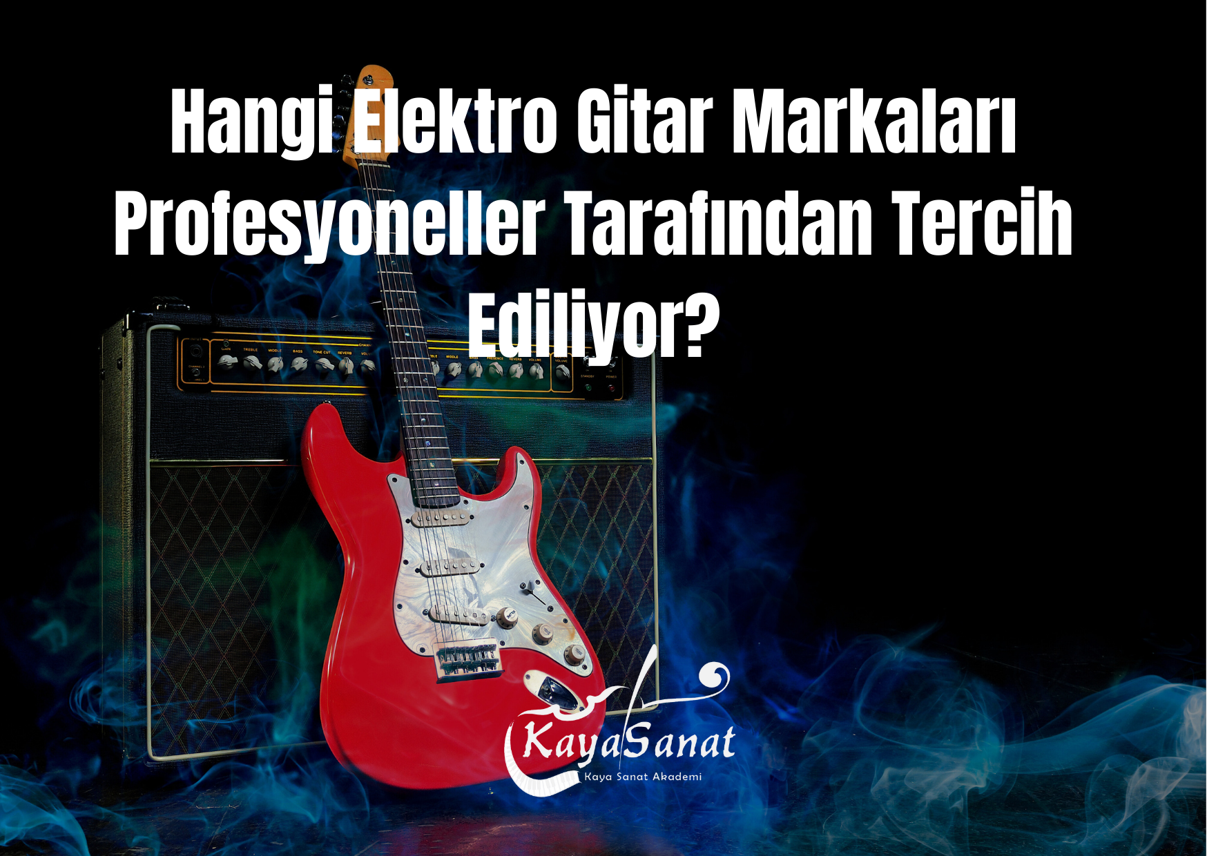 Hangi Elektro Gitar Markaları Profesyoneller Tarafından Tercih Ediliyor?