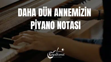 DAHA DÜN ANNEMİZİN PİYANO NOTASI