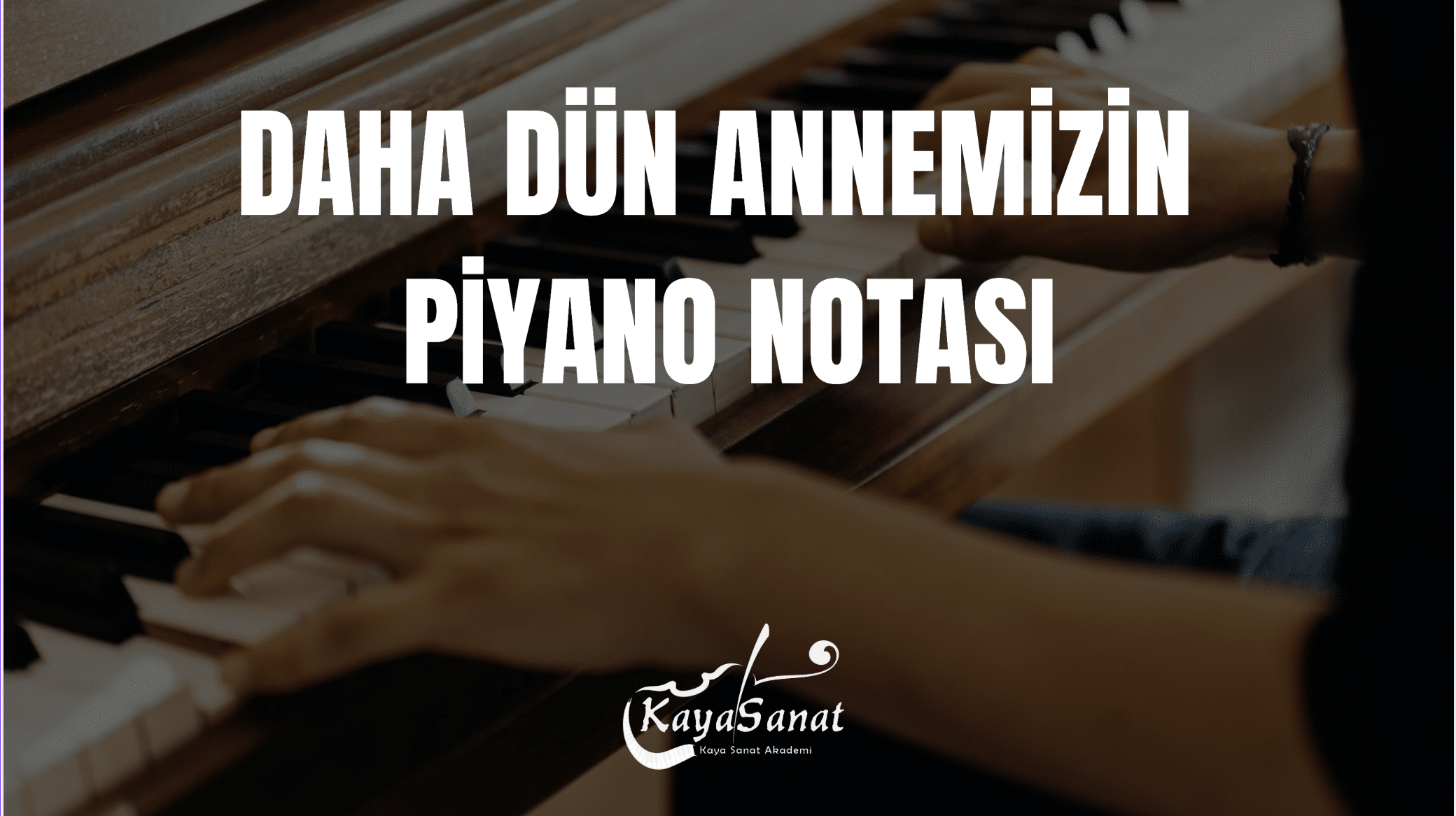 DAHA DÜN ANNEMİZİN PİYANO NOTASI 